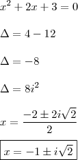 \\ x^2 + 2x + 3 = 0 \\\\ \Delta = 4 - 12 \\\\ \Delta = - 8 \\\\ \Delta = 8i^2 \\\\ x = \frac{- 2 \pm 2i\sqrt{2}}{2} \\\\ \boxed{x = - 1 \pm i\sqrt{2}} \\ x^2 + 2x + 3 = 0 \\\\ \Delta = 4 - 12 \\\\ \Delta = - 8 \\\\ \Delta = 8i^2 \\\\ x = \frac{- 2 \pm 2i\sqrt{2}}{2} \\\\ \boxed{x = - 1 \pm i\sqrt{2}}
