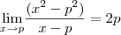 \underset{x\rightarrow p }{\lim }\frac{(x^2-p^2)}{x-p}=2p