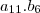 a_{11} . b_{6} a_{11} . b_{6}