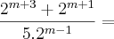 \frac{{2}^{m+3} + {2}^{m+1}}{5 . {2}^{m-1}}= \frac{{2}^{m+3} + {2}^{m+1}}{5 . {2}^{m-1}}=