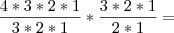\frac{4 * 3 * 2 * 1}{3 * 2 * 1} * \frac{3 * 2 * 1}{2 * 1} =