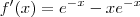 f'(x)= e^{-x} - xe^{-x}