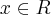 x\in R x\in R