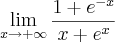 \lim_{x \rightarrow +\infty} \frac{1 + e^{-x}}{x + e^{x}} \lim_{x \rightarrow +\infty} \frac{1 + e^{-x}}{x + e^{x}}
