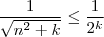 \frac{1}{\sqrt{n^2 + k} } \leq  \frac{1}{2^k}