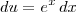 du = e^x\,dx