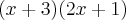 (x + 3) (2x + 1) (x + 3) (2x + 1)