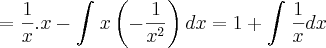 = \frac{1}{x}.x-\int_{}^{}x\left(-\frac{1}{x^2} \right)dx = 1 + \int_{}^{}\frac{1}{x}dx = \frac{1}{x}.x-\int_{}^{}x\left(-\frac{1}{x^2} \right)dx = 1 + \int_{}^{}\frac{1}{x}dx