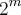 {2}^{m}