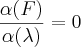 \frac{\alpha(F)}{\alpha(\lambda)}=0 \frac{\alpha(F)}{\alpha(\lambda)}=0