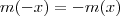 m(-x) = -m(x) m(-x) = -m(x)
