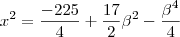 x^{2}=\frac{-225}{4}+\frac{17}{2}\beta ^{2}-\frac{\beta^{4}}{4}