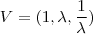 V = (1, \lambda , \frac{1}{\lambda})