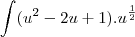 \int (u^2-2u+1).u^\frac{1}{2}