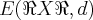 E(\Re X \Re,d) E(\Re X \Re,d)