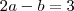 2a - b = 3