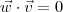 \vec{w}\cdot \vec{v} = 0