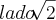 lado \sqrt[]{2}