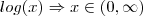 log(x) \Rightarrow x \in (0,\infty)