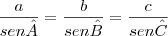 \frac{a}{sen\^A}=\frac{b}{sen\^B}=\frac{c}{sen\^C}
