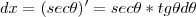 dx = (sec\theta)' = sec\theta * tg\theta d\theta