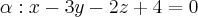 \alpha: x-3y-2z+4=0