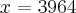 x=3964 x=3964