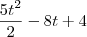 \frac {5t^2}{2}-8t+4