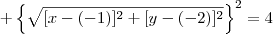 + \left\{\sqrt{[x-(-1)]^2 + [y-(-2)]^2}\right\}^2 = 4