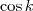 \cos k