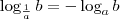 \log_{\frac{1}{a}} b = - \log_a b \log_{\frac{1}{a}} b = - \log_a b