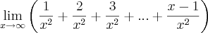 \lim_{x\rightarrow\infty}\left(\frac{1}{{x}^{2}} +\frac{2}{{x}^{2}} + \frac{3}{{x}^{2}}+...+\frac{x-1}{{x}^{2}} \right)