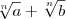\sqrt[n]{a}+\sqrt[n]{b}