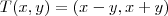 T(x,y)=(x-y,x+y) T(x,y)=(x-y,x+y)