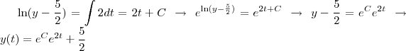 \ln(y - \frac{5}{2}) = \int 2dt = 2t +C \ \rightarrow \ e^{\ln(y-\frac{5}{2})} = e^{2t + C} \ \rightarrow \ y - \frac{5}{2} = e^{C}e^{2t} \ \rightarrow \ y(t) = e^{C}e^{2t} + \frac{5}{2}
