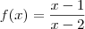 f(x) = \frac{x-1}{x-2} f(x) = \frac{x-1}{x-2}