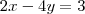 2x-4y=3