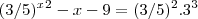 (3/5)^x^2-x-9 = (3/5)^2 . 3^3