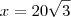x= 20 \sqrt{3} x= 20 \sqrt{3}