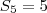 S_5 = 5 S_5 = 5