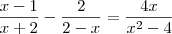 \frac{x - 1}{x + 2} - \frac{2}{2 - x} = \frac{4x}{x^2 - 4}