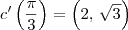 c^\prime\left(\frac{\pi}{3}\right) = \left(2,\, \sqrt{3}\right) c^\prime\left(\frac{\pi}{3}\right) = \left(2,\, \sqrt{3}\right)