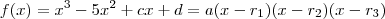 f(x) =   x^3 -5x^2 + c x + d  =  a (x - r_1)(x-r_2)(x-r_3)