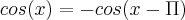 cos(x)=-cos(x-\Pi)
