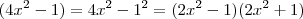 (4x^2 - 1) = 4x^2 - 1^2 = (2x^2 - 1)(2x^2 + 1)