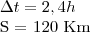 \Delta t = 2,4 h


S = 120 Km