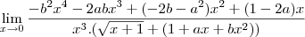 \lim_{x\to0}\frac{-b^2x^4-2abx^3+(-2b-a^2)x^2+(1-2a)x}{x^3.(\sqrt{x+1}+(1+ax+bx^2))}