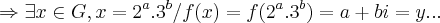 \Rightarrow \exists x\in G, x={2}^{a}.{3}^{b}/f(x)=f({2}^{a}.{3}^{b})=a+bi=y... \Rightarrow \exists x\in G, x={2}^{a}.{3}^{b}/f(x)=f({2}^{a}.{3}^{b})=a+bi=y...