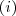 (i) (i)