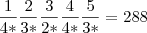 \frac{1}{4*}\frac{2}{3*}\frac{3}{2*}\frac{4}{4*}\frac{5}{3*}=288 \frac{1}{4*}\frac{2}{3*}\frac{3}{2*}\frac{4}{4*}\frac{5}{3*}=288